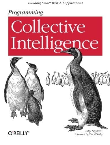 Programming Collective Intelligence- Building Smart Web 2.0 Applications