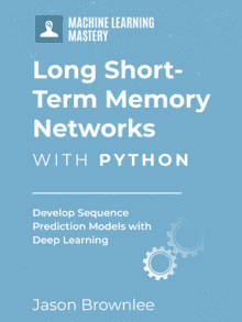 Long Short-Term Memory Networks with Python