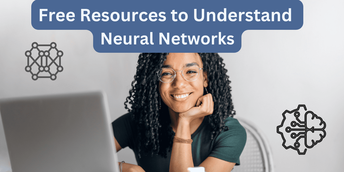 5 Free Resources for Understanding Neural Networks