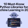 10 Must-Know Python Libraries for Machine Learning in 2024 10-must-know-python-libraries-machine-learning-2024