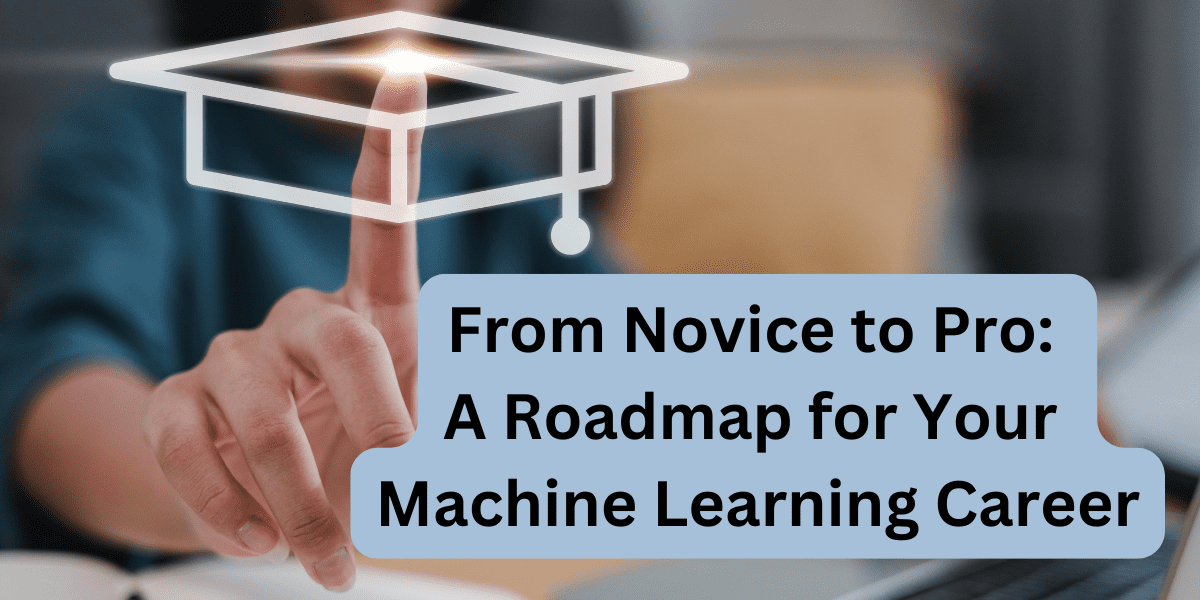 A Roadmap for Your Machine Learning Career