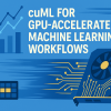 mlm-ipc-cuml-for-gpu-accelerated-ml-workflows