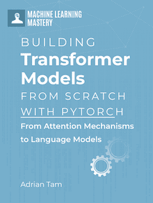 Building Transformer Models From Scratch with PyTorch
