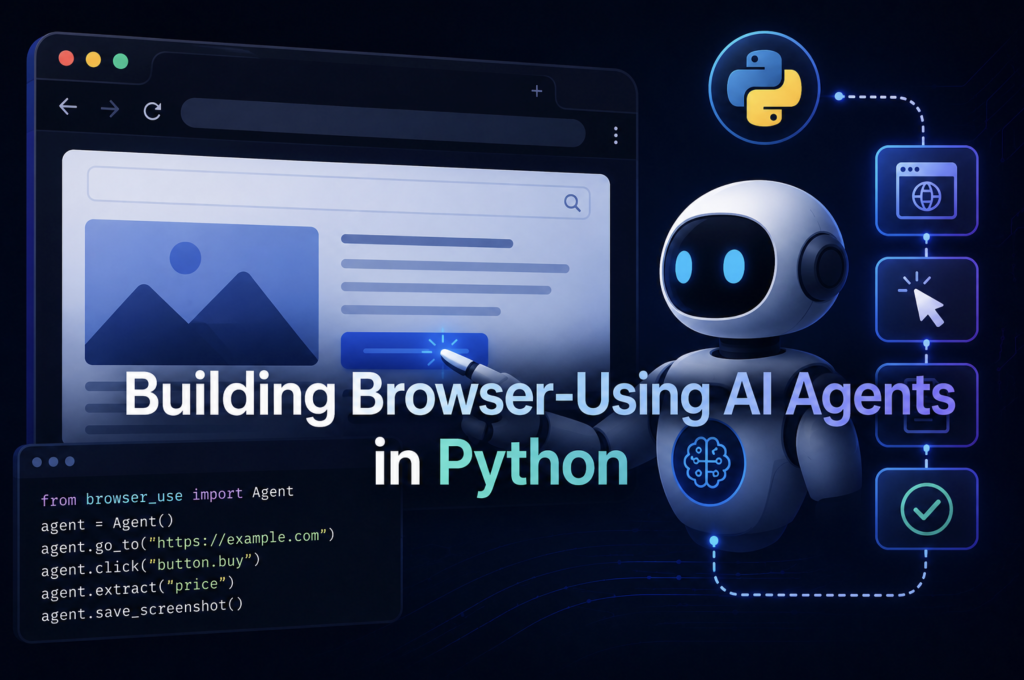 Building Browser-Using AI Agents in Python