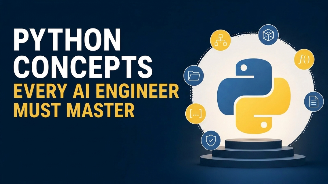 Python Concepts Every AI Engineer Must Master